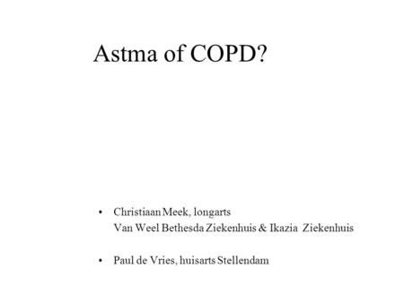 Astma of COPD? Christiaan Meek, longarts