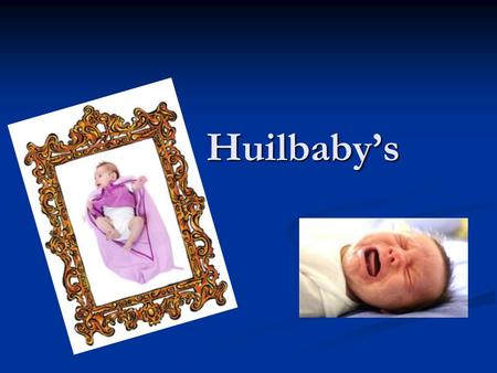 Huilbaby’s.