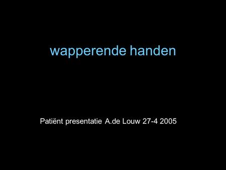 Patiënt presentatie A.de Louw