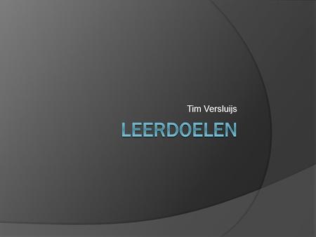 Tim Versluijs Leerdoelen.