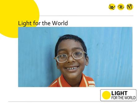 Light for the World. Light for the World....Werkt in Azië en Afrika...helpt mensen met een handicap.