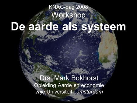 KNAG-dag 2008 Workshop De aarde als systeem