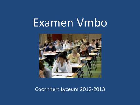 Examen Vmbo Coornhert Lyceum 2012-2013.