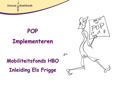 POP Implementeren Mobiliteitsfonds HBO Inleiding Els Frigge.