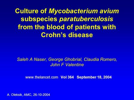 Www.thelancet.com Vol 364 September 18, 2004 Culture of Mycobacterium avium subspecies paratuberculosis from the blood of patients with Crohn’s disease.