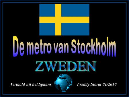 Vertaald uit het SpaansFreddy Storm 01/2010 De metro van Stockholm wordt beschouwd als “de grootste kunstgalerij ter wereld. Er zijn 3 hoofdlijnen: