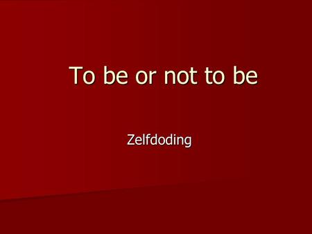 To be or not to be Zelfdoding.