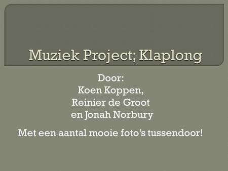 Muziek Project; Klaplong