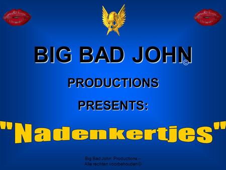 Big Bad John Productions – Alle rechten voorbehouden ©