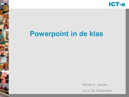 Powerpoint in de klas Michiel D. Jansen o.b.s. De Draaimolen.