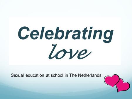 Celebrating love Sexual education at school in The Netherlands.