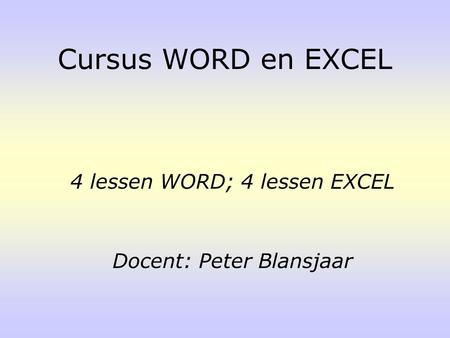 Cursus WORD en EXCEL 4 lessen WORD; 4 lessen EXCEL