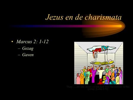 Jezus en de charismata Marcus 2: 1-12 Gezag Gaven.
