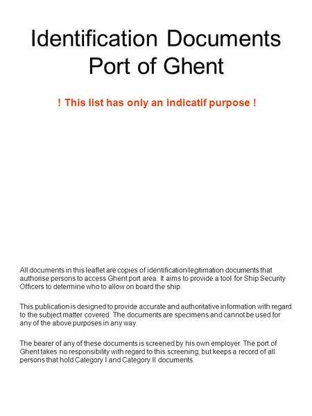 Identification Documents Port of Ghent All documents in this leaflet are copies of identification/legitimation documents that authorise persons to access.