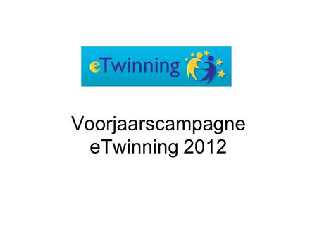 Voorjaarscampagne eTwinning 2012. Meld u aan op het Bureaublad.