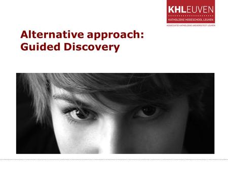 Alternative approach: Guided Discovery