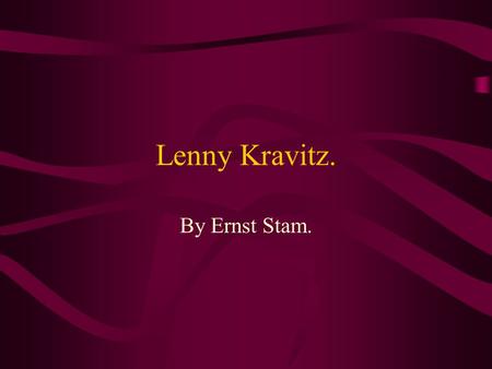 Lenny Kravitz. By Ernst Stam..
