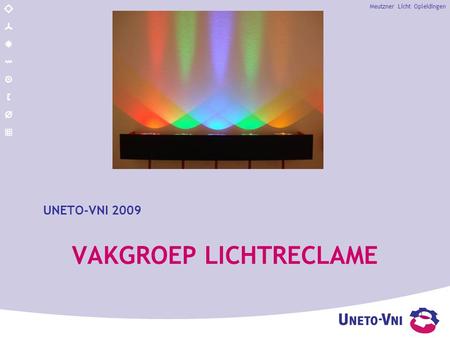 VAKGROEP LICHTRECLAME UNETO-VNI 2009 Meutzner Licht Opleidingen 1.
