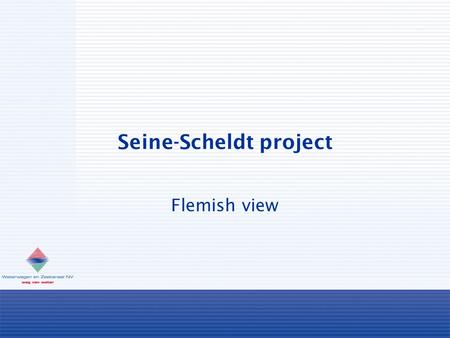Seine-Scheldt project Flemish view. Decision 93/630/CEE  Realisation missing links and elimination bottlenecks  CEMT class of 1992 for international.
