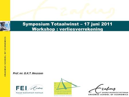 Symposium Totaalwinst – 17 juni 2011 Workshop : verliesverrekening