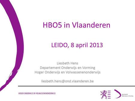 HBO5 in Vlaanderen LEIDO, 8 april 2013 Liesbeth Hens