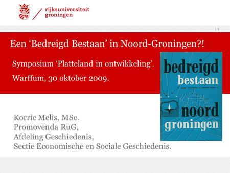 Een ‘Bedreigd Bestaan’ in Noord-Groningen?!