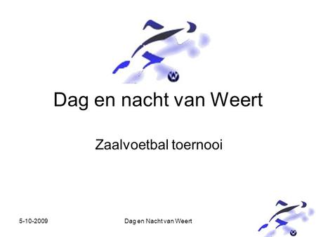 5-10-2009Dag en Nacht van Weert Dag en nacht van Weert Zaalvoetbal toernooi.