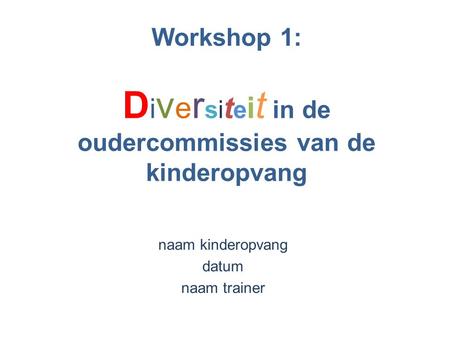Workshop 1: Diversiteit in de oudercommissies van de kinderopvang