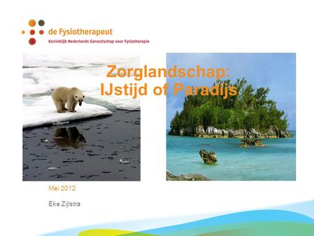 Zorglandschap: IJstijd of Paradijs Mei 2012 Eke Zijlstra.