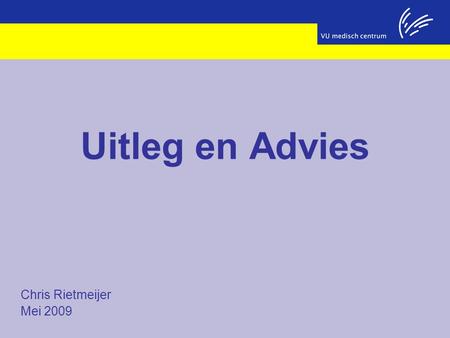 Uitleg en Advies Chris Rietmeijer Mei 2009.
