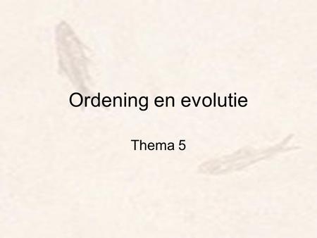 Ordening en evolutie Thema 5.