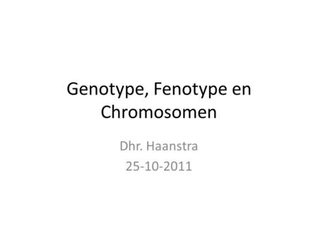 Genotype, Fenotype en Chromosomen