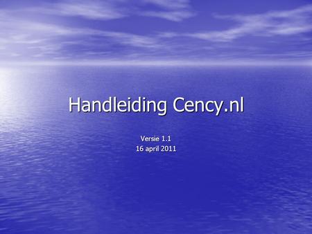 Handleiding Cency.nl Versie 1.1 16 april 2011. De openingspagina toont foto’s van mogelijke voornemens.
