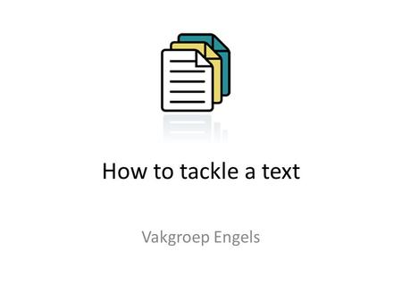 How to tackle a text Vakgroep Engels.