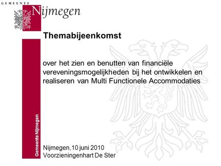 Gemeente Nijmegen over het zien en benutten van financiële vereveningsmogelijkheden bij het ontwikkelen en realiseren van Multi Functionele Accommodaties.