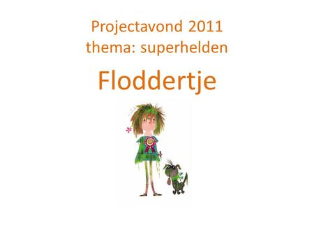 Projectavond 2011 thema: superhelden
