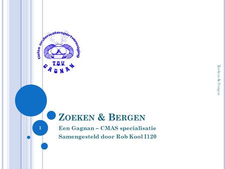 Een Gagnan – CMAS specialisatie Samengesteld door Rob Kool I120