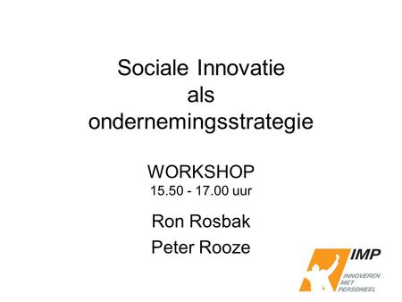 Sociale Innovatie als ondernemingsstrategie WORKSHOP uur