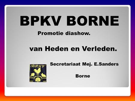 BPKV BORNE van Heden en Verleden. Promotie diashow. bpkv