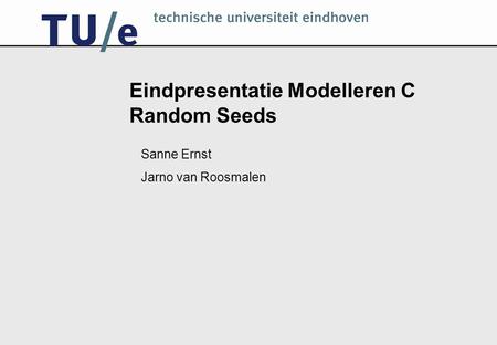 Eindpresentatie Modelleren C Random Seeds