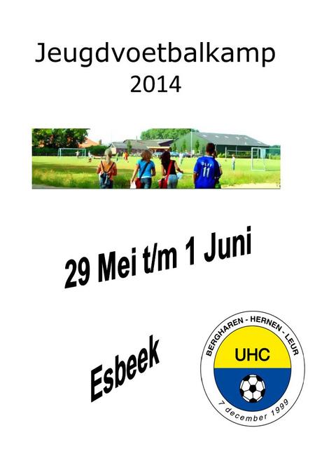 Jeugdvoetbalkamp 2014 29 Mei t/m 1 Juni Esbeek.