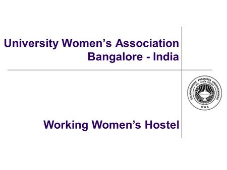 University Women’s Association Bangalore - India Working Women’s Hostel.