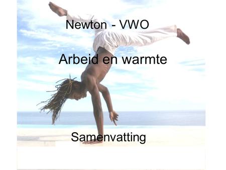 Newton - VWO Arbeid en warmte Samenvatting.