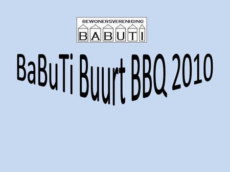 WELKOM op de BaButi Buurt BBQ van 28 augustus 2010!