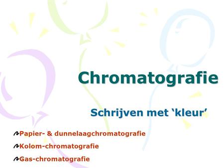 Chromatografie Schrijven met ‘kleur’ Papier- & dunnelaagchromatografie