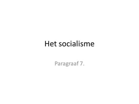 Het socialisme Paragraaf 7..