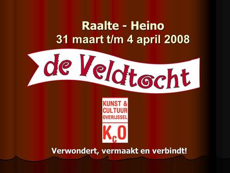 Raalte - Heino 31 maart t/m 4 april 2008 Verwondert, vermaakt en verbindt!