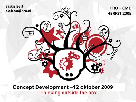 Saskia Best HRO – CMD HERFST 2009 Concept Development –12 oktober 2009.