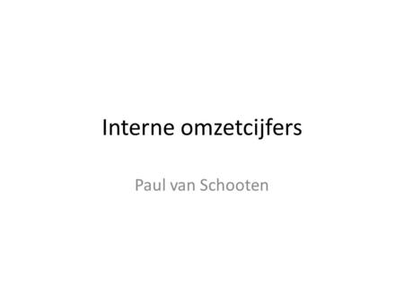 Interne omzetcijfers Paul van Schooten.