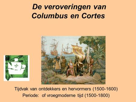 De veroveringen van Columbus en Cortes